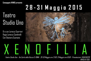 XENOFILIA - TEATRO STUDIO UNO - 28-31 Maggio 2015