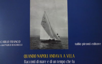 “Quando Napoli andava a vela – Racconti di mare e di un tempo che fu” di Carlo Franco con Paolo Rastrelli